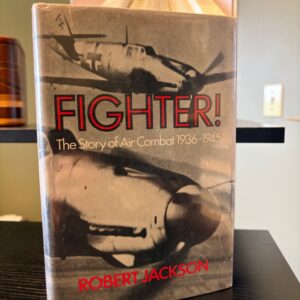 Fighter! The Story of Air Combat 1936-1945 by Robert Jackson, Multiple Signatures of WWII Pilots- Kelsch Rare Books & Autographs MN